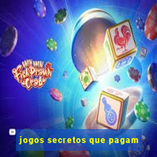 jogos secretos que pagam